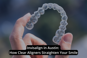 A hand holds a clear orthodontic aligner against a blurred background, featuring text that promotes Invisalign clear aligners available in Austin.