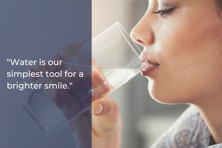 A person drinks a glass of water, with a quote overlay that reads, "Water is our simplest tool for at-home teeth care and a brighter smile.